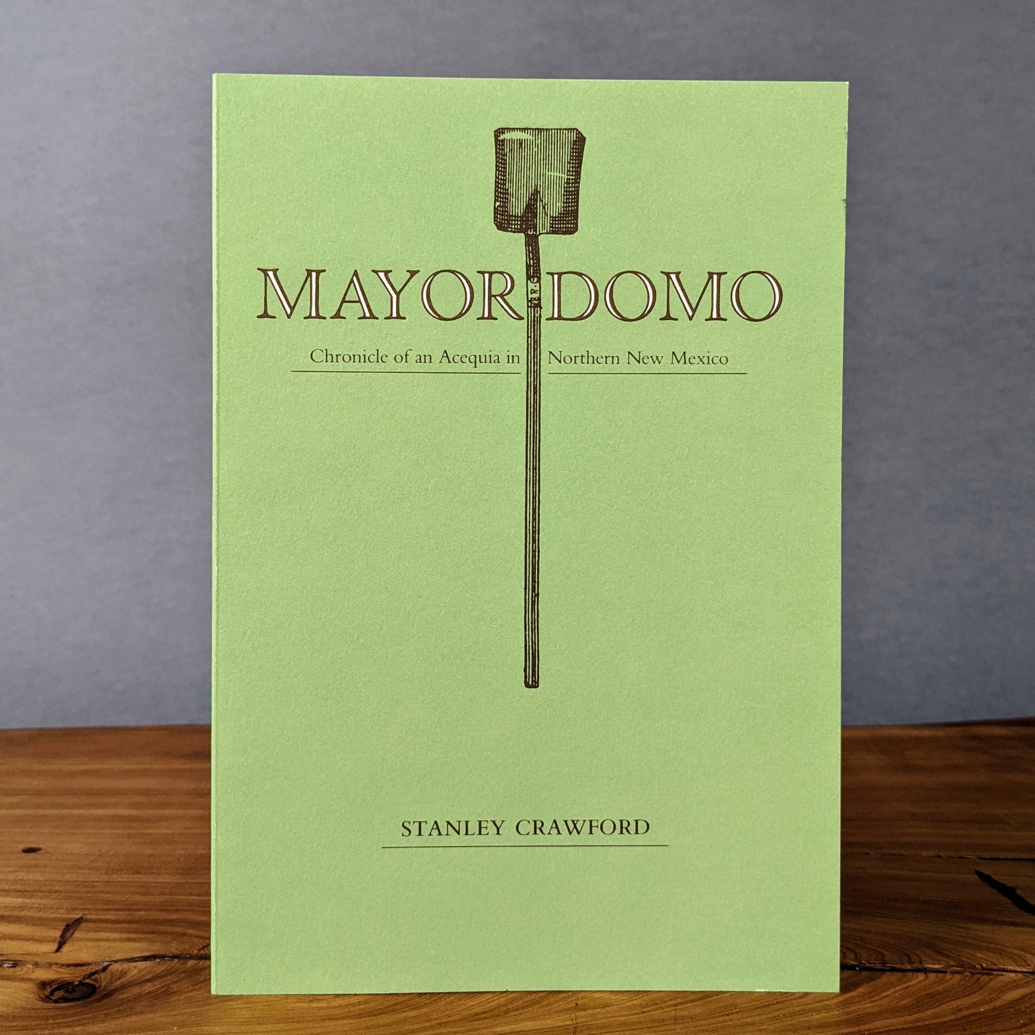 Mayordomo: Chronicle of an Acequia in Northern New Mexico - Los Poblanos Farm Shop