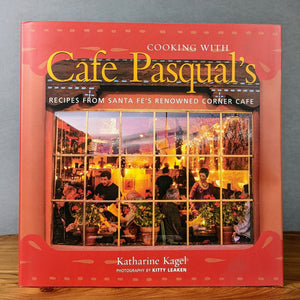 Cooking with Cafe Pasqual's: Recipes from Santa Fe's Renowned Corner Cafe- Los Poblanos Farm Shop